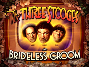 The Three Stooges Brideless Groom Slots